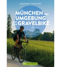 Radführer Deutschland München und Umgebung mit dem Gravelbike 20 ultimative Touren von leicht bis abenteuerlich Bruckmann Verlag