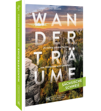 Wanderführer Wanderträume Sächsische Schweiz Bruckmann Verlag
