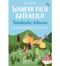 Hiking Guides Wander dich glücklich – Fränkische Schweiz Bruckmann Verlag