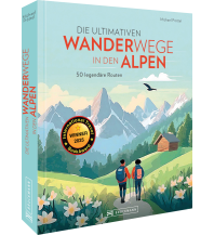 Wanderführer Die ultimativen Wanderwege in den Alpen Bruckmann Verlag