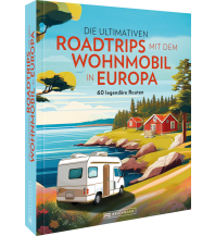 Die ultimativen Roadtrips mit dem Wohnmobil in Europa Bruckmann Verlag