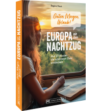 Reiseführer Guten Morgen, Urlaub!Europa mit dem Nachtzug Bruckmann Verlag