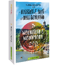 Travel Guides Germany Kleine Auszeiten an Flüssen & Seen in Deutschland Bruckmann Verlag