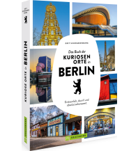 Travel Guides Germany Das Buch der kuriosen Orte in Berlin Bruckmann Verlag