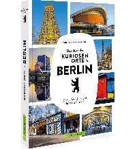 Reiseführer Deutschland Das Buch der kuriosen Orte in Berlin Bruckmann Verlag