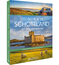 Secret Places Schottland mit dem Wohnmobil Bruckmann Verlag