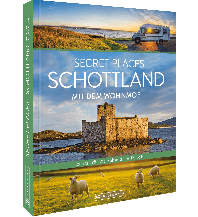 Secret Places Schottland mit dem Wohnmobil Bruckmann Verlag