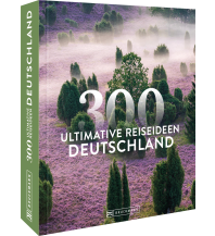 Deutschland – 300 ultimative Reiseideen Bruckmann Verlag