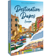 Reiseführer Europa Destination Dupes - Europa neu entdecken Bruckmann Verlag