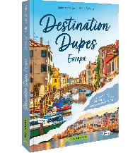 Reiseführer Europa Destination Dupes - Europa neu entdecken Bruckmann Verlag