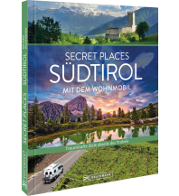 Secret Places Südtirol mit dem Wohnmobil Bruckmann Verlag