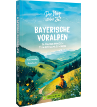 Hiking Guides Der Weg ist das Ziel Bayerische Voralpen Bruckmann Verlag