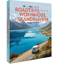 Die ultimativen Roadtrips mit dem Wohnmobil in Skandinavien Bruckmann Verlag
