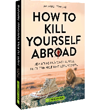 Bergtechnik How to Kill Yourself Abroad Bruckmann Verlag