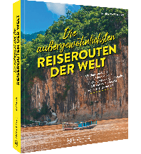 Die außergewöhnlichsten Reiserouten der Welt Bruckmann Verlag