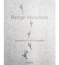 Outdoor Bildbände Sandro Livio Straube - Berge bleichen Kerber Christof Verlag