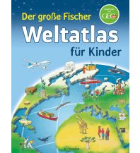 Kinderbücher und Spiele Der große Fischer Weltatlas für Kinder Sauerländer Verlag