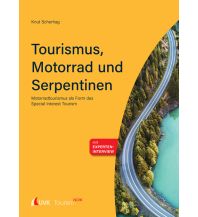 Tourism NOW: Tourismus, Motorrad und Serpentinen UVK Medien Verlagsgesellschaft mbH