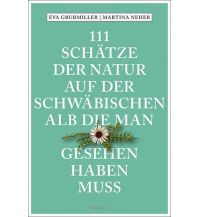 Reiseführer Deutschland 111 Schätze der Natur auf der Schwäbischen Alb, die man gesehen haben muss Emons Verlag