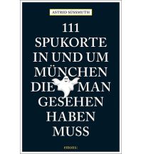 Reiseführer Deutschland 111 Spukorte in und um München, die man gesehen haben muss Emons Verlag
