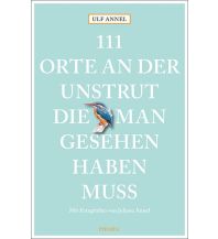 Reiseführer Deutschland 111 Orte an der Unstrut, die man gesehen haben muss Emons Verlag