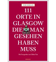 Travel Guides United Kingdom 111 Orte in Glasgow, die man gesehen haben muss Emons Verlag