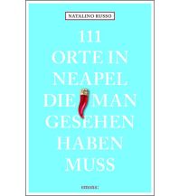 Reiseführer Italien 111 Orte in Neapel, die man gesehen haben muss Emons Verlag