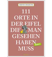 Reiseführer Deutschland 111 Orte in der Eifel, die man gesehen haben muss, Band 2 Emons Verlag