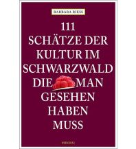 Reiseführer Deutschland 111 Schätze der Kultur im Schwarzwald, die man gesehen haben muss Emons Verlag