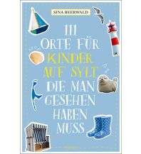 Reiseführer Deutschland 111 Orte für Kinder auf Sylt, die man gesehen haben muss Emons Verlag