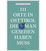 Reiseführer 111 Orte in Osttirol, die man gesehen haben muss Emons Verlag