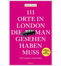 Reiseführer Großbritannien 111 Orte in London, die man gesehen haben muss Emons Verlag
