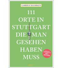 Reiseführer Deutschland 111 Orte in Stuttgart, die man gesehen haben muss Emons Verlag