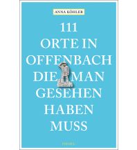 Reiseführer Deutschland 111 Orte in Offenbach, die man gesehen haben muss Emons Verlag