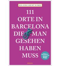 Travel Guides Spain 111 Orte in Barcelona, die man gesehen haben muss Emons Verlag
