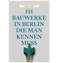 Reiseführer Deutschland 111 Bauwerke in Berlin, die man kennen muss Emons Verlag
