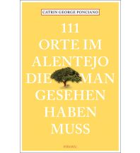 Reiseführer Portugal 111 Orte im Alentejo, die man gesehen haben muss Emons Verlag