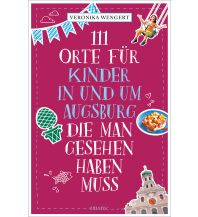 Reiseführer Deutschland 111 Orte für Kinder in und um Augsburg, die man gesehen haben muss Emons Verlag