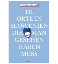 Reiseführer Slowenien 111 Orte in Slowenien, die man gesehen haben muss Emons Verlag