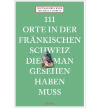 Reiseführer Deutschland 111 Orte in der Fränkischen Schweiz, die man gesehen haben muss Emons Verlag