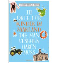 Reiseführer Deutschland 111 Orte für Kinder im Saarland, die man gesehen haben muss Emons Verlag