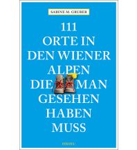 Travel Guides 111 Orte in den Wiener Alpen, die man gesehen haben muss Emons Verlag