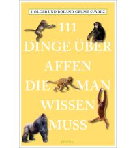Naturführer 111 Dinge über Affen, die man wissen muss Emons Verlag
