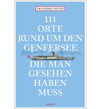Reiseführer Schweiz 111 Orte rund um den Genfersee, die man gesehen haben muss Emons Verlag