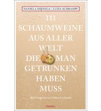 Hotel- und Restaurantführer 111 Schaumweine aus aller Welt, die man getrunken haben muss Emons Verlag