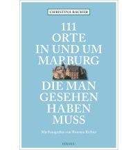 Reiseführer Deutschland 111 Orte in und um Marburg, die man gesehen haben muss Emons Verlag
