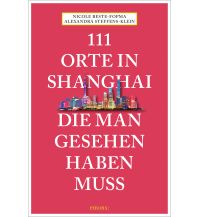 Travel Guides China 111 Orte in Shanghai, die man gesehen haben muss Emons Verlag