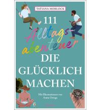 Reise 111 Alltagsabenteuer, die glücklich machen Emons Verlag