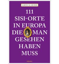 Travel Guides 111 Sisi-Orte in Europa, die man gesehen haben muss Emons Verlag