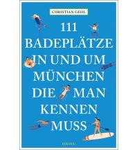 Schwimmen 111 Badeplätze in und um München, die man kennen muss Emons Verlag